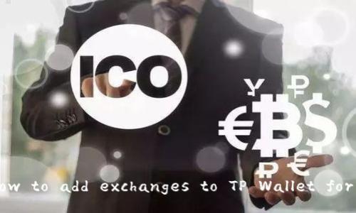 step-by-step guide on how to add exchanges to TP Wallet for seamless crypto trading